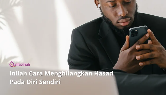 Inilah Cara Menghilangkan Hasad Pada Diri Sendiri