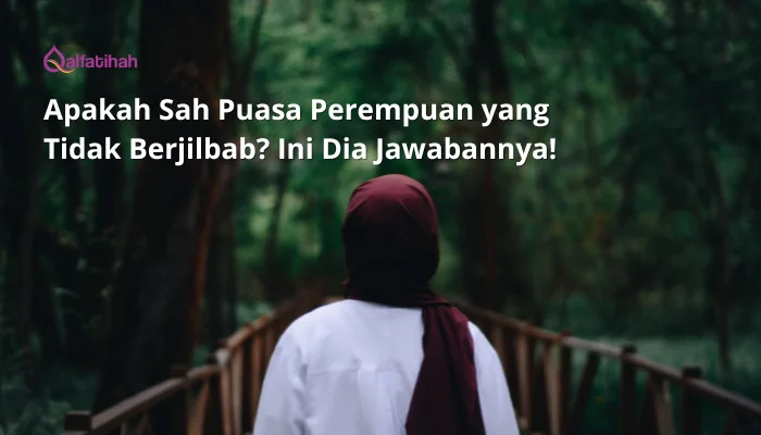 Apakah Sah Puasa Perempuan yang Tidak Berjilbab? Ini Dia Jawabannya!