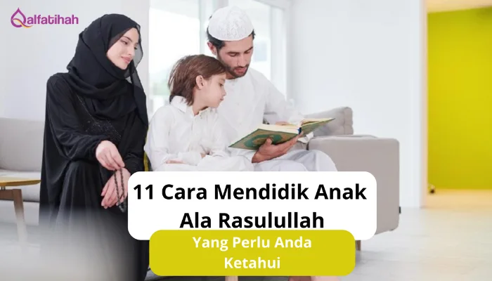 11 Cara Mendidik Anak Ala Rasulullah SAW yang Perlu Anda Ketahui