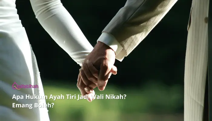 Apa Hukum Ayah Tiri Jadi Wali Nikah? Emang Boleh?