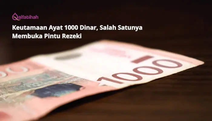 Keutamaan Ayat 1000 Dinar, Salah Satunya Membuka Pintu Rezeki