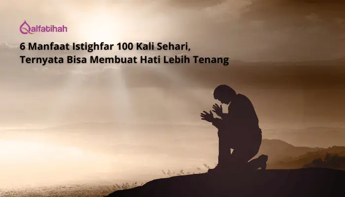 6 Manfaat Istighfar 100 Kali Sehari, Ternyata Bisa Membuat Hati Lebih Tenang