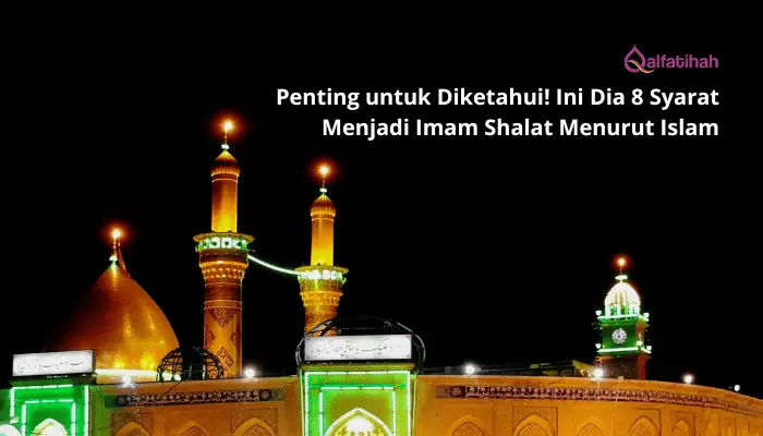 Penting untuk Diketahui! Ini Dia 8 Syarat Menjadi Imam Shalat Menurut Islam  