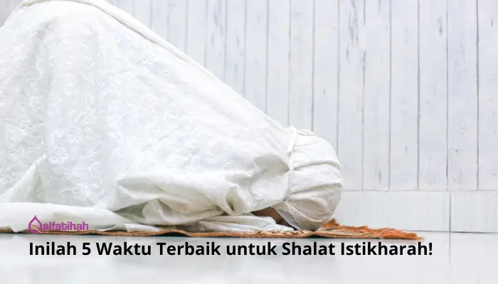 Inilah 5 Waktu Terbaik untuk Shalat Istikharah!