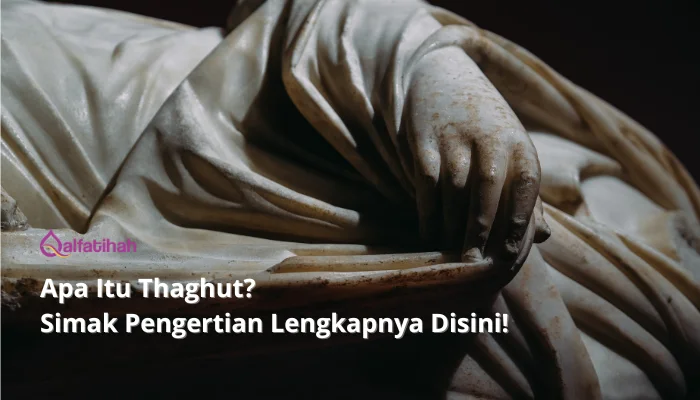 Apa Itu Thaghut? Simak Pengertian Lengkapnya Disini!