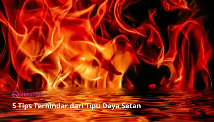 5 Tips Terhindar dari Tipu Daya Setan