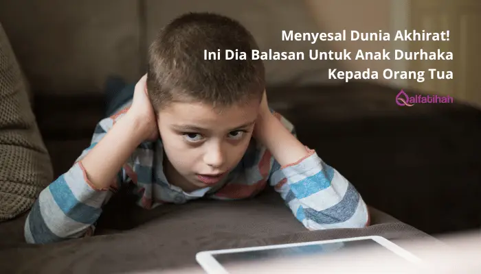 Menyesal Dunia Akhirat! Ini Dia Balasan Untuk Anak Durhaka Kepada Orang Tua