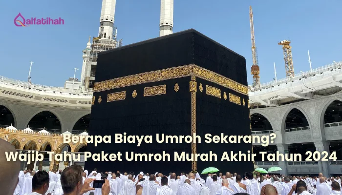 Berapa Biaya Umroh Sekarang? Wajib Tahu Promo Umroh Spesial Akhir Tahun 2024