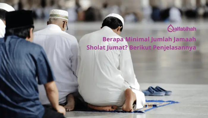 Berapa Minimal Jumlah Jamaah Sholat Jumat? Berikut Penjelasannya