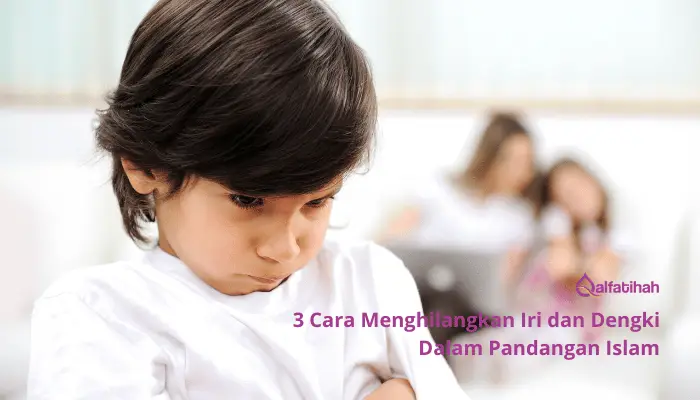 3 Cara Menghilangkan Iri dan Dengki Dalam Pandangan Islam