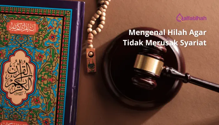 Mengenal Hilah Agar Tidak Merusak Syariat