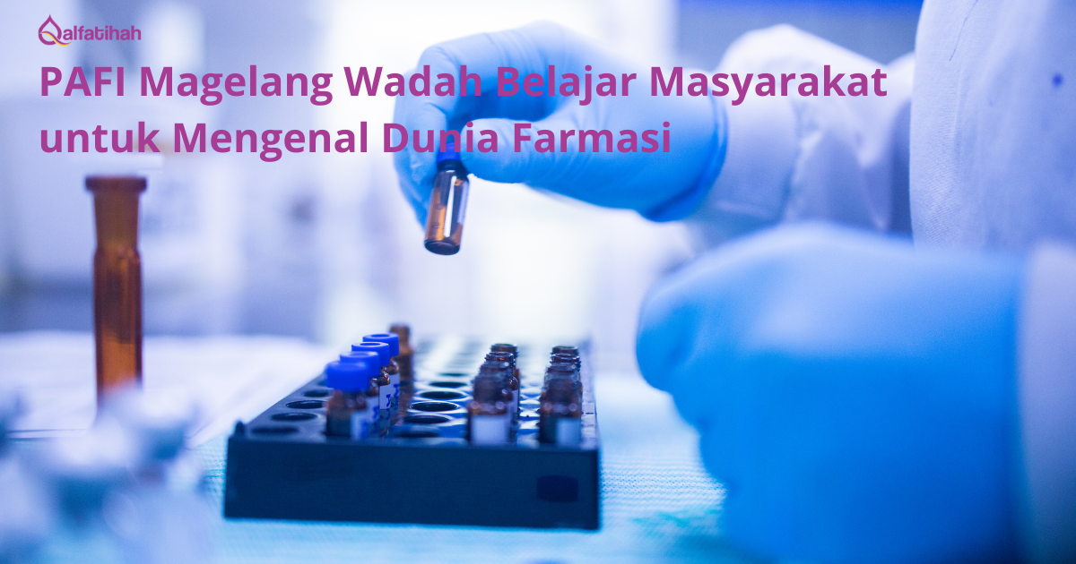 PAFI Magelang Wadah Belajar Masyarakat untuk Mengenal Dunia Farmasi