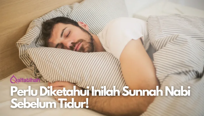 Perlu Diketahui Inilah Sunnah Nabi Sebelum Tidur!