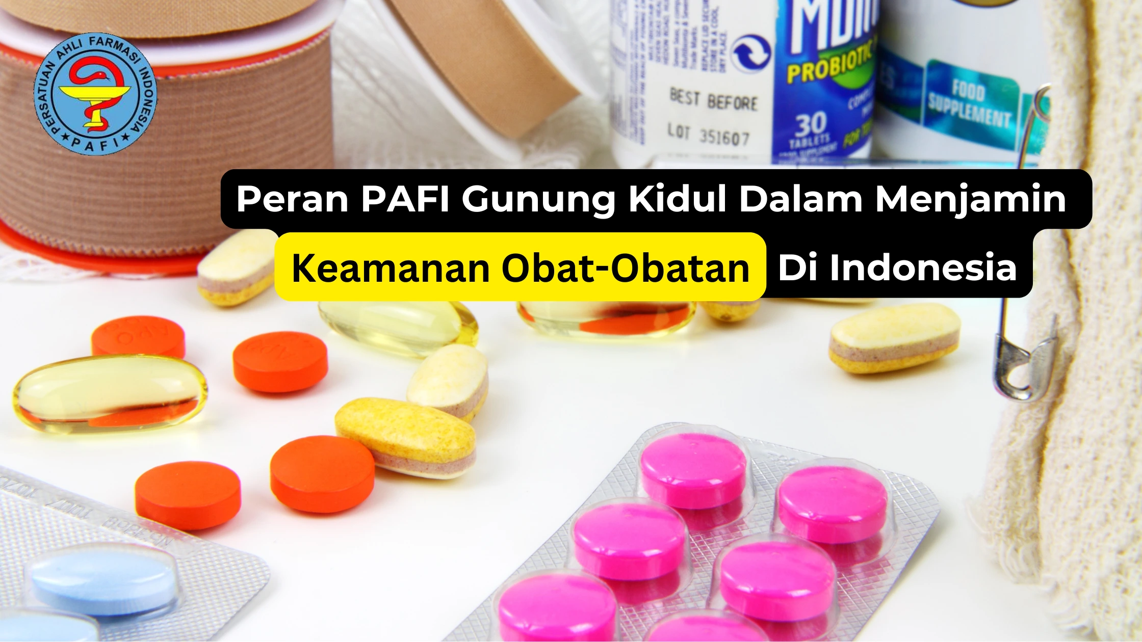 Peran PAFI Gunung Kidul Dalam Menjamin Keamanan Obat-Obatan Di Indonesia