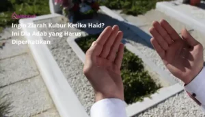 Ingin Ziarah Kubur Ketika Haid? Ini Dia Adab yang Harus Diperhatikan