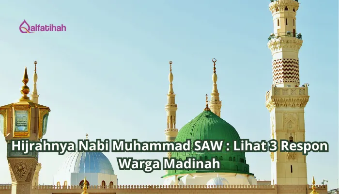 Hijrahnya Nabi Muhammad SAW : Lihat 3 Respon Warga Madinah