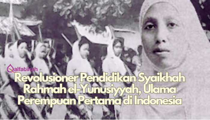 Revolusioner Pendidikan Syaikhah Rahmah el-Yunusiyyah, Ulama Perempuan Pertama di Indonesia