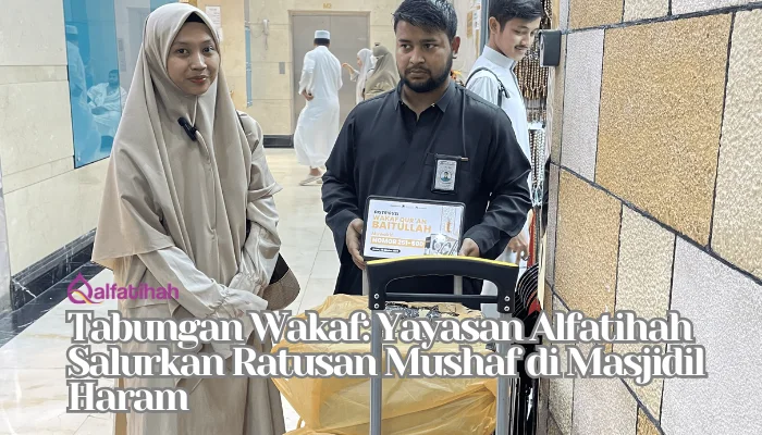 Tabungan Wakaf: Yayasan Alfatihah Salurkan Ratusan Mushaf di Masjidil Haram