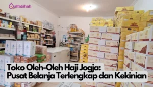 Toko Oleh-Oleh Haji Jogja: Pusat Belanja Terlengkap dan Kekinian