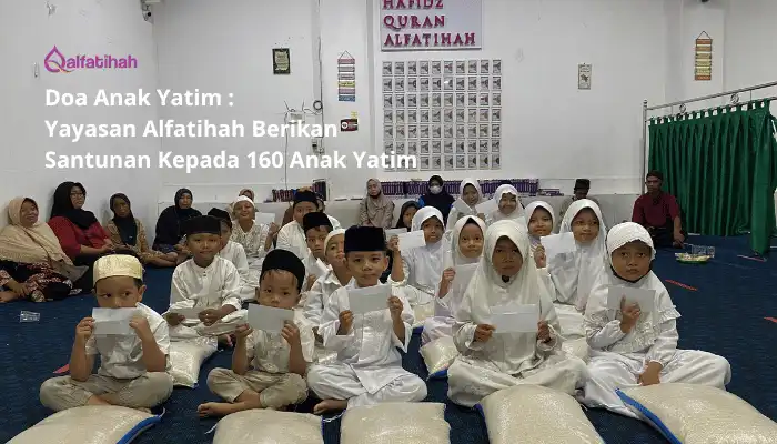 Doa Anak Yatim : Yayasan Alfatihah Berikan Santunan Kepada 160 Anak Yatim