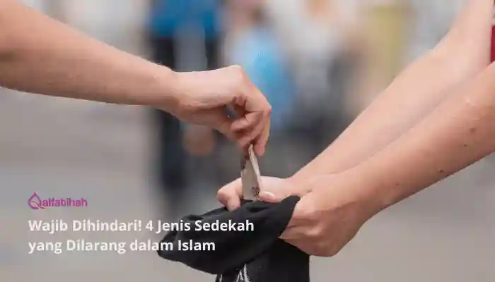 Wajib Dihindari! 4 Jenis Sedekah yang Dilarang dalam Islam