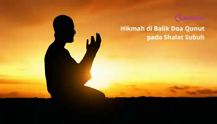 Hikmah di Balik Doa Qunut pada Shalat Subuh