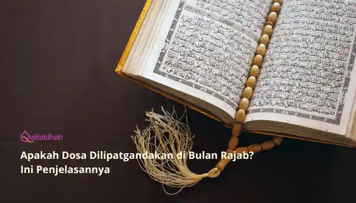 Apakah Dosa Dilipatgandakan di Bulan Rajab? Ini Penjelasannya