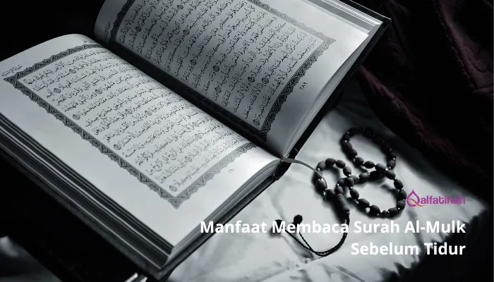 Manfaat Membaca Surah Al-Mulk Sebelum Tidur