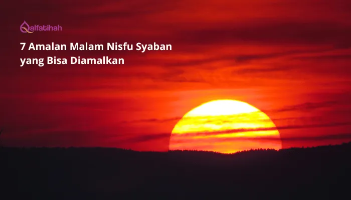 7 Amalan Malam Nisfu Syaban yang Bisa Diamalkan