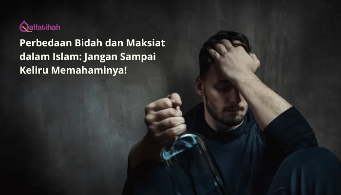 Perbedaan Bidah dan Maksiat dalam Islam: Jangan Sampai Keliru Memahaminya!