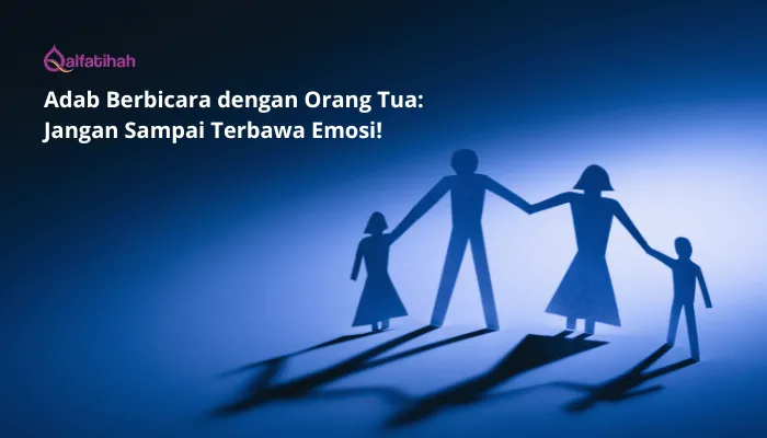 Adab Berbicara dengan Orang Tua: Jangan Sampai Terbawa Emosi!