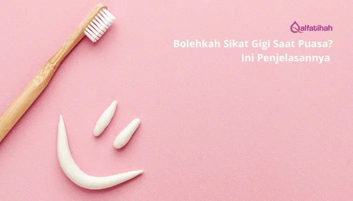 Bolehkah Sikat Gigi Saat Puasa? Ini Penjelasannya 