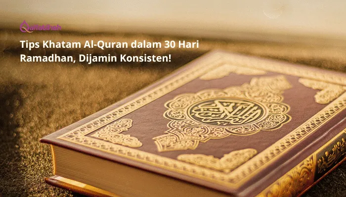 Tips Khatam Al-Quran dalam 30 Hari Ramadhan, Dijamin Konsisten!