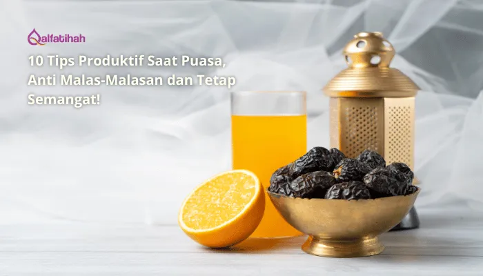 10 Tips Produktif Saat Puasa, Anti Malas-Malasan dan Tetap Semangat!