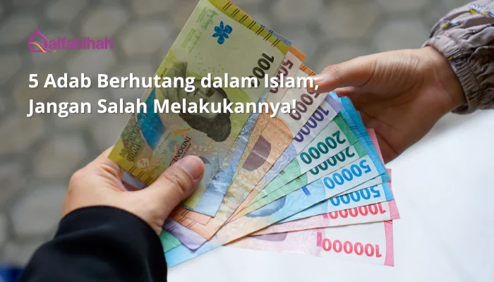 5 Adab Berhutang dalam Islam, Jangan Salah Melakukannya!