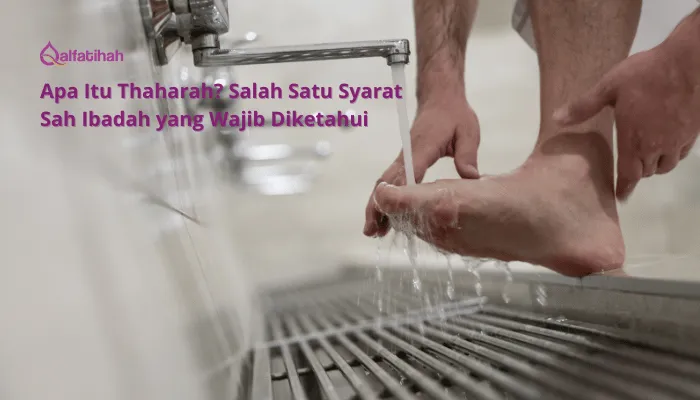 Apa Itu Thaharah? Salah Satu Syarat Sah Ibadah yang Wajib Diketahui
