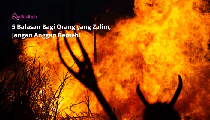 5 Balasan Bagi Orang yang Zalim, Jangan Anggap Remeh!