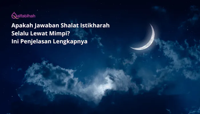 Apakah Jawaban Shalat Istikharah Selalu Lewat Mimpi? Ini Penjelasan Lengkapnya