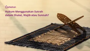 Hukum Menggunakan Sutrah dalam Shalat, Wajib atau Sunnah?
