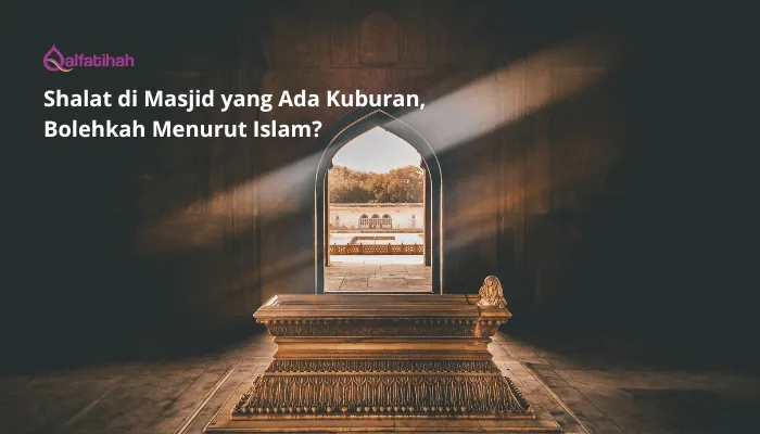 Shalat di Masjid yang Ada Kuburan, Bolehkah Menurut Islam?