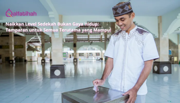 Naikkan Level Sedekah Bukan Gaya Hidup: Tamparan untuk Semua Terutama yang Mampu!