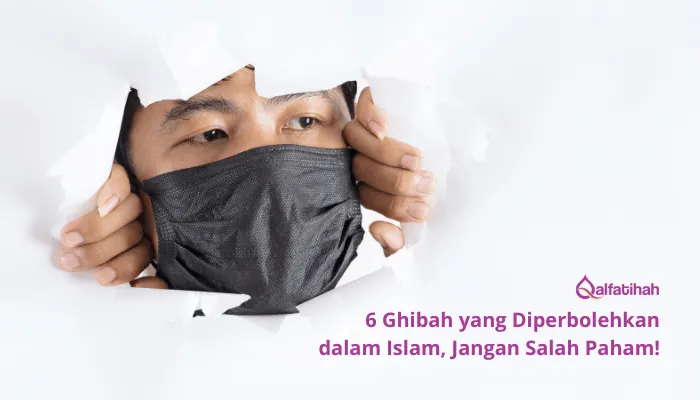 6 Ghibah yang Diperbolehkan dalam Islam, Jangan Salah Paham!