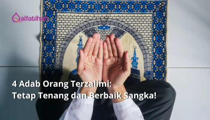 4 Adab Orang Terzalimi: Tetap Tenang dan Berbaik Sangka