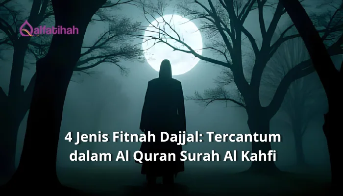 4 Jenis Fitnah Dajjal: Tercantum dalam Al Quran Surah Al Kahfi