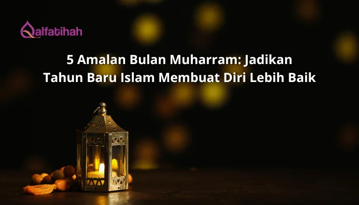 5 Amalan Bulan Muharram: Jadikan Tahun Baru Islam Membuat Diri Lebih Baik