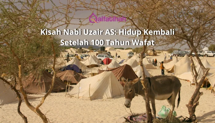 Kisah Nabi Uzair AS: Hidup Kembali Setelah 100 Tahun Wafat