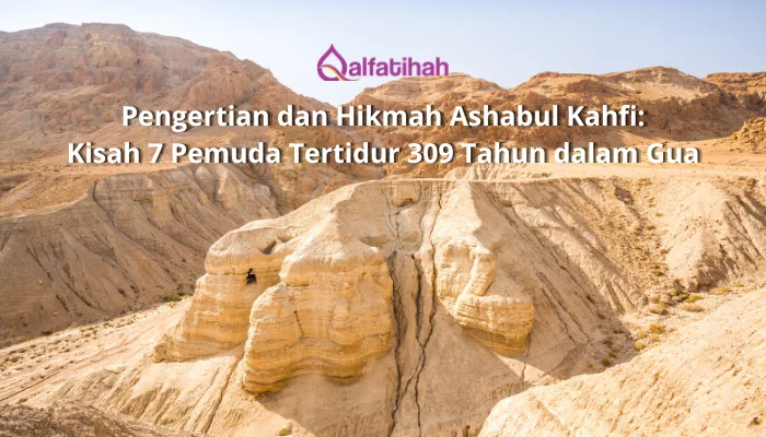 Pengertian dan Hikmah Ashabul Kahfi: Kisah 7 Pemuda Tertidur 309 Tahun dalam Gua