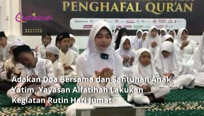 Adakan Doa Bersama dan Santunan Anak Yatim, Yayasan Alfatihah Lakukan Kegiatan Rutin Hari Jumat
