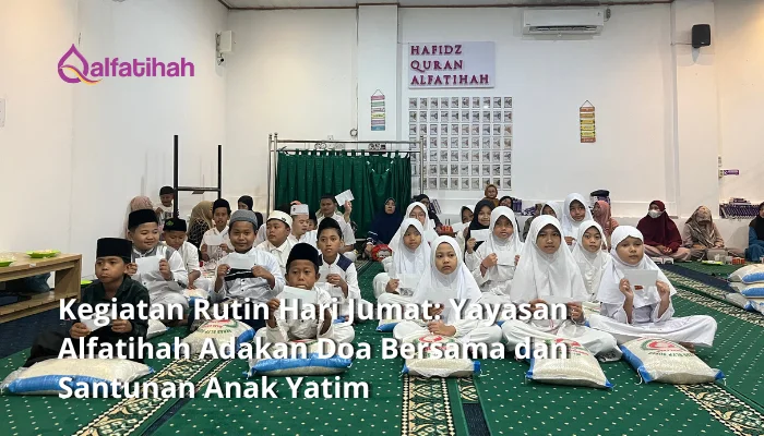 Kegiatan Rutin Hari Jumat: Yayasan Alfatihah Adakan Doa Bersama dan Santunan Anak Yatim