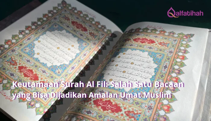 Keutamaan Surah Al Fil: Salah Satu Bacaan yang Bisa Dijadikan Amalan Umat Muslim